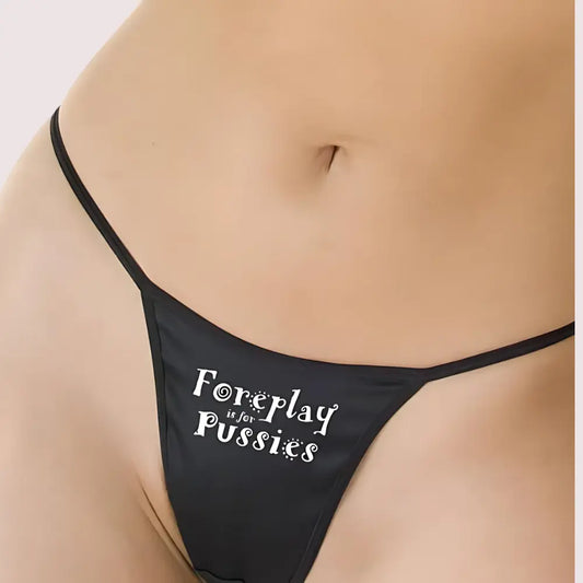 Foreplay is for Pussies Printed G StringThong Snazzyway