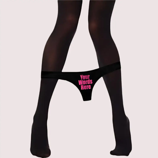 “Your Words Here” Custom Personalized Thong Panty